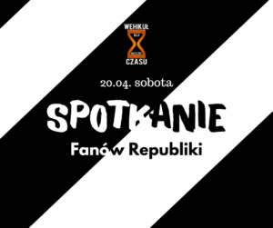 Read more about the article Spotkanie fanów Republiki